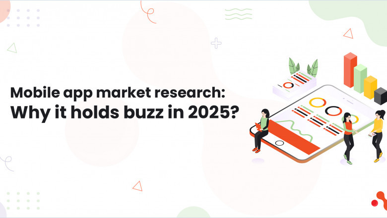 Mobile app market research: Why it holds buzz in 2025?
