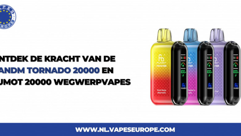 Ontdek de kracht van de randm tornado 20000 en Fumot 20000 wegwerpvapes