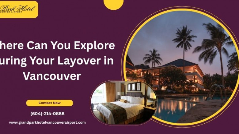 Maximizing Your Layover: Activities Near Vancouver International Airport