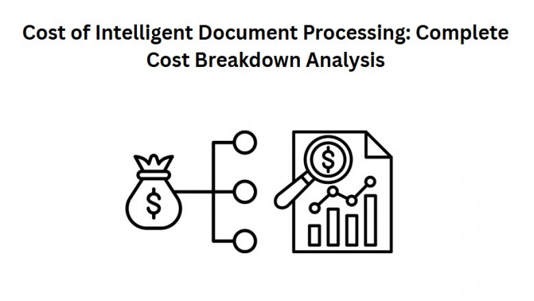 Cost of Intelligent Document Processing Complete Cost Breakdown Analysis