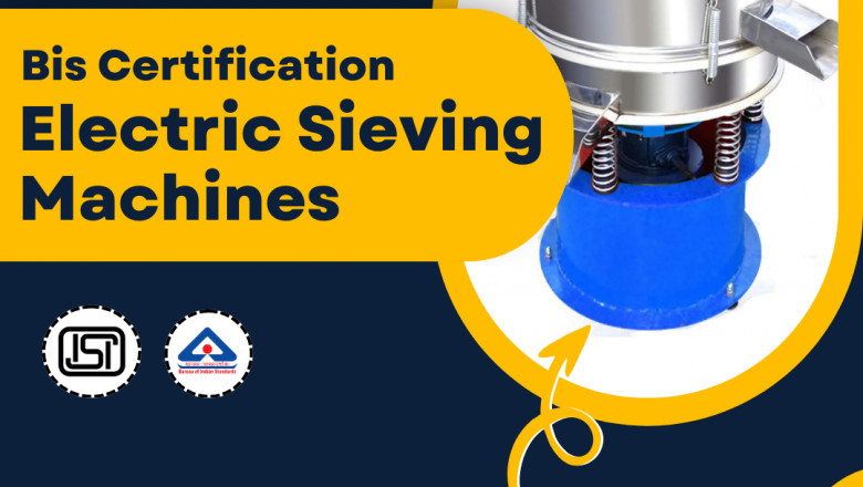 BIS Certification for Electric Sieving Machines—Simplified