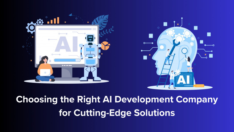 Choosing the Right AI Development Company for Cutting-Edge Solutions
