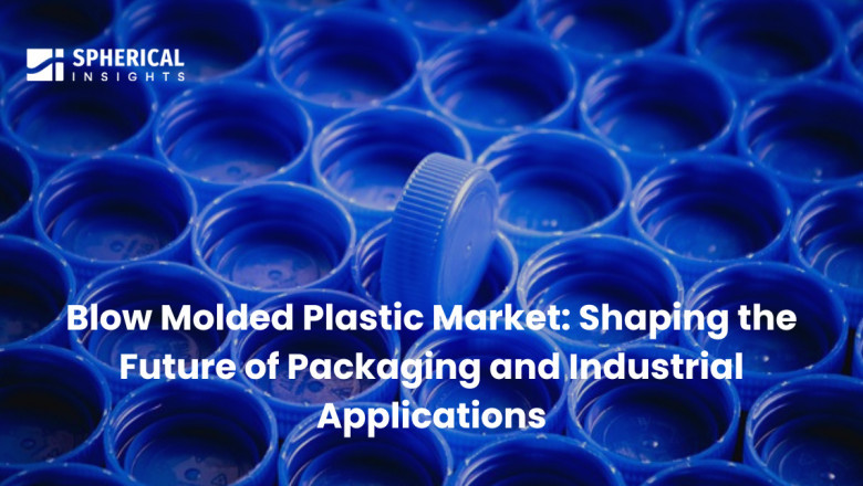 Blow Molded Plastic Market: Shaping the Future of Packaging and Industrial Applications