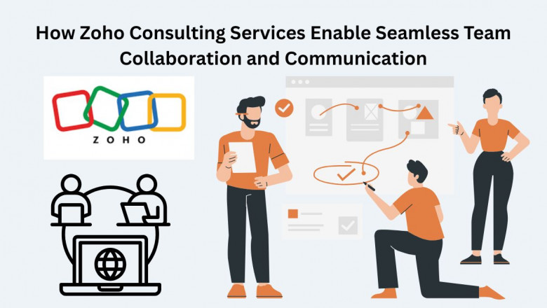How Zoho Consulting Services Enable Seamless Team Collaboration and Communication