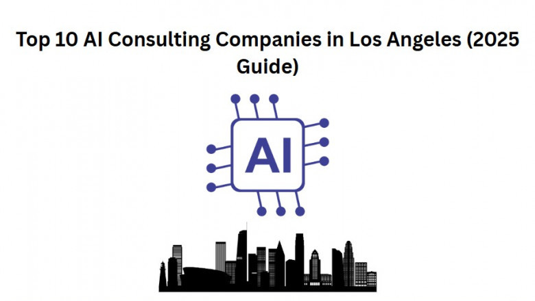 Top 10 AI Consulting Companies in Los Angeles (2025 Guide)