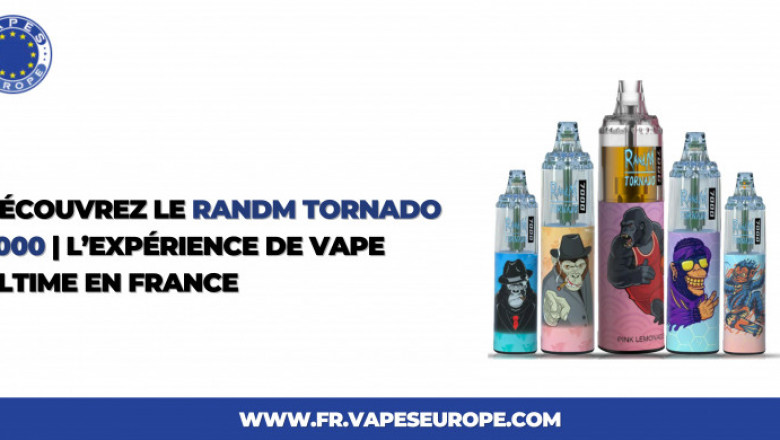 Découvrez le RandM Tornado 7000 | L’expérience de vape ultime en France