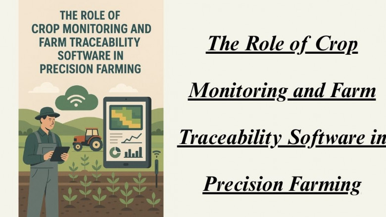 The Role of Crop Monitoring and Farm Traceability Software in Precision Farming