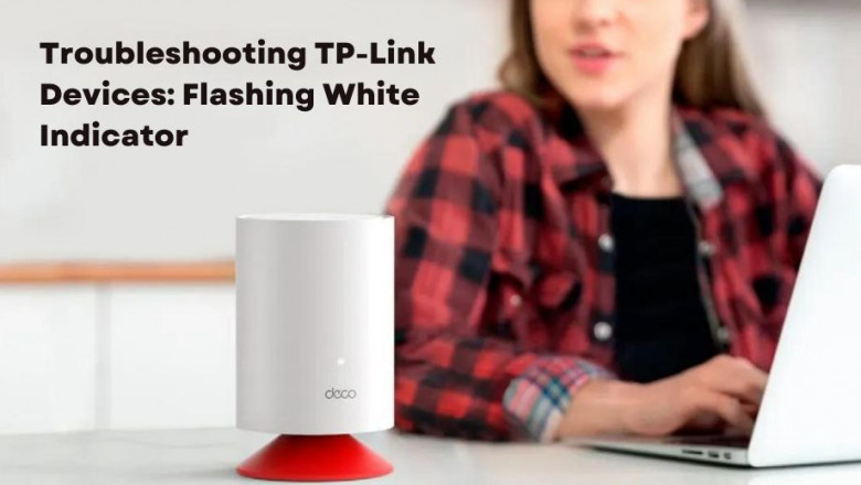 Why Is My TP-Link Device Flashing White? A Quick Guide