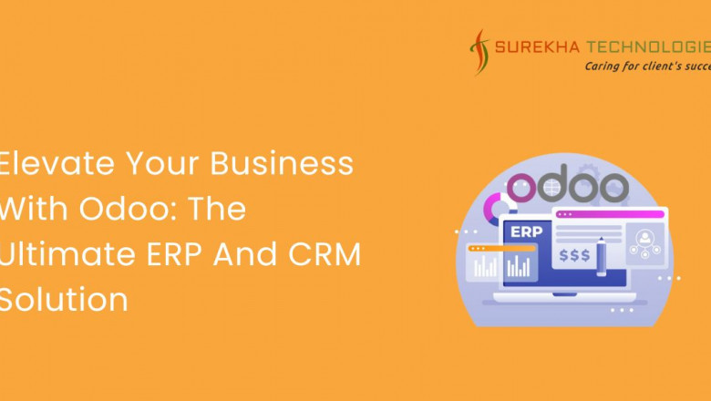 Elevate Your Business With Odoo: The Ultimate ERP And CRM Solution