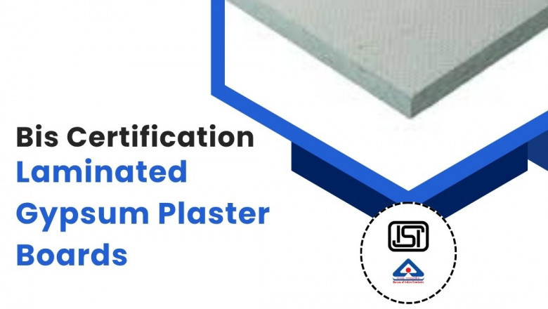 Ensure quality using EVTL: Obtain BIS certification for coated/laminated gypsum plaster boards
