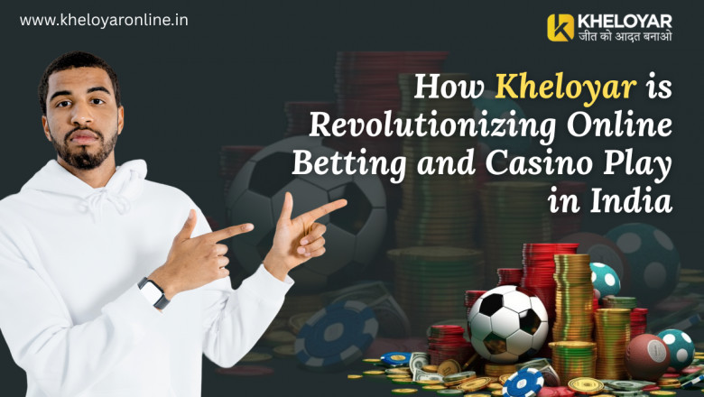 How Kheloyar is Revolutionizing Online Bettng and Casno Play in India